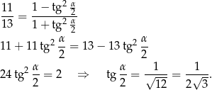  11- 1−-tg2-α2- 13 = 1+ tg2 α 2 1 1+ 1 1tg2 α-= 1 3− 1 3tg2 α- 2 2 2 α- α- --1-- --1-- 2 4tg 2 = 2 ⇒ tg 2 = √ ---= √ -. 12 2 3 