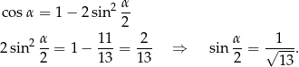  cosα = 1− 2sin2 α- 2 2 α 11- -2- α- -1--- 2 sin 2 = 1 − 13 = 13 ⇒ sin 2 = √ 13. 