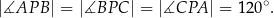 |∡AP B| = |∡BP C| = |∡CPA | = 120∘. 