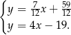 { y = 7-x + 59 12 12 y = 4x− 19. 