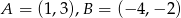 A = (1,3),B = (−4 ,−2 ) 