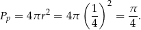  ( 1 )2 π Pp = 4πr 2 = 4π -- = --. 4 4 