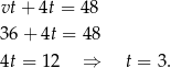 vt + 4t = 48 36 + 4t = 48 4t = 1 2 ⇒ t = 3. 