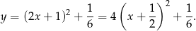  ( ) 2 y = (2x + 1)2 + 1-= 4 x+ 1- + 1. 6 2 6 