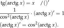  ′ tg(arctg x) = x / () 1 ′ ---2---------⋅ (arctg x) = 1 cos (arctg x) (arctg x)′ = cos2(arctg x). 