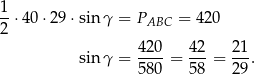 1⋅ 40⋅2 9⋅sin γ = P = 420 2 ABC 420 42 21 sin γ = ----= ---= --. 580 58 29 