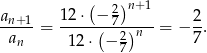  ( 2)n+ 1 an+1-= 12-⋅-−(-7-)--- = − 2-. an 12 ⋅ − 27 n 7 