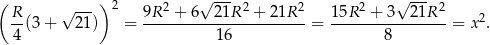 ( ) √ --- √ --- R- √ --- 2 9R-2 +-6--21R-2 +-21R2- 15R-2 +-3--21R-2 2 4 (3+ 21) = 16 = 8 = x . 