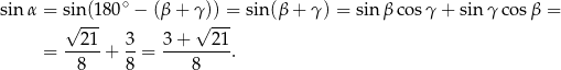 sinα = sin (180∘ − (β + γ )) = sin (β+ γ) = sin βco sγ + sin γco sβ = √ --- √ --- = --21-+ 3-= 3-+---21-. 8 8 8 