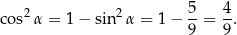 cos2α = 1− sin 2α = 1 − 5-= 4-. 9 9 