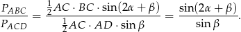  1 -PABC- = -2AC--⋅BC-⋅sin(2α-+--β) = sin(2-α+--β). PACD 12AC ⋅AD ⋅sinβ sinβ 