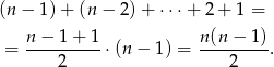 (n− 1)+ (n − 2)+ ⋅⋅⋅+ 2+ 1 = n − 1 + 1 n(n − 1) = ----------⋅(n − 1) = ---------. 2 2 