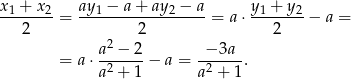x1-+-x2-= ay1-−-a+--ay2-−-a-= a ⋅ y-1 +-y2-− a = 2 2 2 a2 − 2 − 3a = a⋅ -2----− a = -2----. a + 1 a + 1 