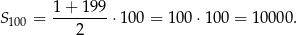 S = 1+--199-⋅100 = 100⋅ 100 = 10 000. 100 2 