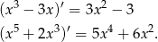 (x3 − 3x)′ = 3x2 − 3 (x5 + 2x3)′ = 5x4 + 6x 2. 