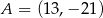A = (13,− 21) 