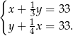 { x + 13y = 33 y + 1x = 33. 4 