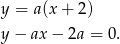 y = a(x + 2) y− ax − 2a = 0 . 
