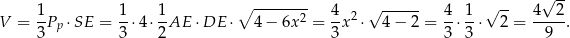  ∘ -------- √ -- V = 1P ⋅SE = 1-⋅4 ⋅ 1AE ⋅DE ⋅ 4− 6x2 = 4x2⋅ √ 4−--2 = 4-⋅ 1-⋅√ 2-= 4--2. 3 p 3 2 3 3 3 9 