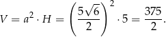  ( √ --)2 V = a2 ⋅H = 5--6- ⋅5 = 375. 2 2 