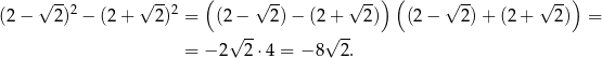  ( ) ( ) √ --2 √ --2 √ -- √ -- √ -- √ -- (2− 2) − (2+ 2) = (2 − 2) − (2 + 2) (2 − 2 )+ (2 + 2) = √ -- √ -- = − 2 2 ⋅4 = − 8 2. 