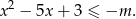 x2 − 5x + 3 ≤ −m . 