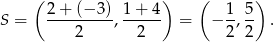  ( ) ( ) S = 2+--(−3-), 1-+-4 = − 1, 5- . 2 2 2 2 