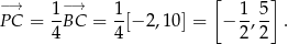  [ ] −→ 1-−→ 1- 1-5- PC = 4 BC = 4 [− 2,10 ] = − 2,2 . 