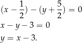 (x − 1) − (y + 5-) = 0 2 2 x − y − 3 = 0 y = x − 3. 