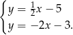 { y = 12x− 5 y = − 2x − 3. 