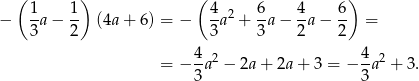  ( 1 1) ( 4 6 4 6) − -a− -- (4a + 6) = − -a 2 + -a− -a − -- = 3 2 3 3 2 2 4-2 4-2 = − 3a − 2a + 2a + 3 = − 3a + 3. 