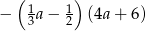  ( 1 1) − 3a − 2 (4a + 6) 