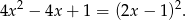 4x 2 − 4x + 1 = (2x − 1)2. 
