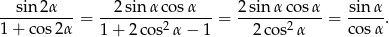 ---sin-2α-- --2-sin-α-cosα--- 2sin-αco-sα- sinα- 1 + co s2α = 1 + 2 cos2α − 1 = 2 cos2α = cos α. 