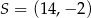 S = (14,− 2) 