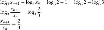 lo g3xn+ 1 − lo g3xn = lo g32 − 1 = log 32 − log33 xn-+1 2- lo g3 x = log 33 n xn+1-= 2. xn 3 