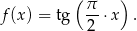  (π ) f(x) = tg -- ⋅x . 2 