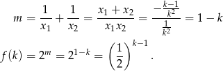  k−1 1-- -1- x1-+-x2- −--k2- m = x1 + x 2 = x1x2 = 1- = 1− k ( ) k2 m 1−k 1 k−1 f(k) = 2 = 2 = -- . 2 