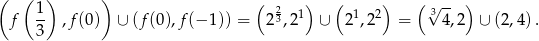 ( ( ) ) ( ) ( ) ( √ -- ) f 1- ,f(0) ∪ (f (0),f(− 1)) = 223,21 ∪ 2 1,2 2 = 3 4,2 ∪ (2,4). 3 