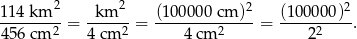  2 2 2 2 114-km---= -km---= (10000-0 cm-)-= (10000-0)-. 456 cm 2 4 cm 2 4 cm 2 22 