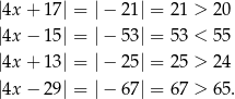|4x+ 17| = |− 21| = 21 > 20 |4x− 15| = |− 53| = 53 < 55 |4x+ 13| = |− 25| = 25 > 24 |4x− 29| = |− 67| = 67 > 65. 