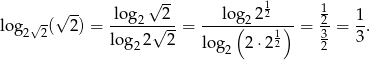  √ -- log √ 2- log 212 1 1 lo g2√2( 2) = ----2√---= -----(2---1)- = -2 = --. lo g22 2 log2 2 ⋅22 32 3 