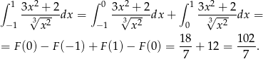 ∫ 2 ∫ 2 ∫ 2 1 3x√-+-2- 0 3x√-+--2 1 3x√--+-2- − 1 3 x2 dx = − 1 3x2 dx + 0 3x 2 dx = = F(0) − F(− 1) + F (1)− F(0) = 1-8+ 12 = 1-02. 7 7 