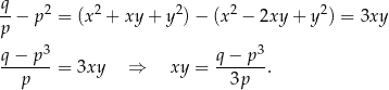  q --− p2 = (x2 + xy + y 2)− (x 2 − 2xy + y2) = 3xy p q− p3 q− p3 --p----= 3xy ⇒ xy = --3p--. 