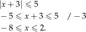 |x+ 3| ≤ 5 − 5 ≤ x + 3 ≤ 5 / − 3 − 8 ≤ x ≤ 2. 