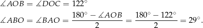 ∡AOB = ∡DOC = 122∘ 180∘-−-∡AOB---- 1-80∘ −-122∘ ∘ ∡ABO = ∡BAO = 2 = 2 = 29 . 