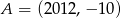 A = (201 2,− 10) 