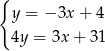 { y = − 3x+ 4 4y = 3x + 31 
