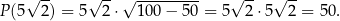 P(5√ 2) = 5 √ 2⋅√ 1-00−--50 = 5√ 2-⋅5√ 2-= 50. 