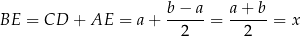  b-−-a- a-+-b- BE = CD + AE = a + 2 = 2 = x 